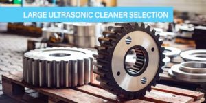 Large Ultrasonic Cleaner Selection